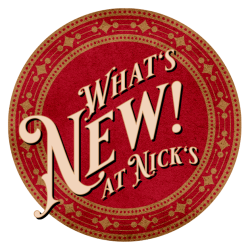 Here's What's New at Nick's